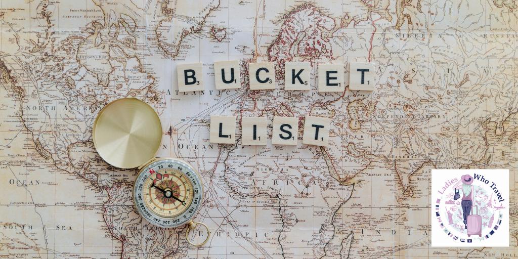 Episode 78 Ladies Who Travel Bucket List Dreams Where Weve Been and Where Were Going